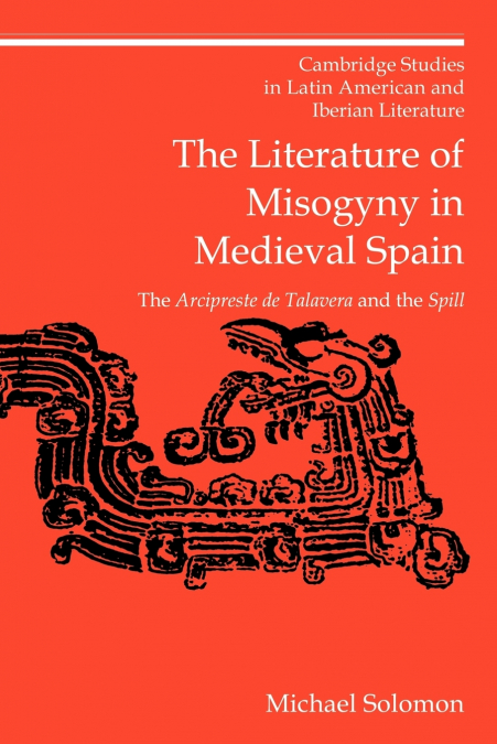 The Literature of Misogyny in Medieval Spain