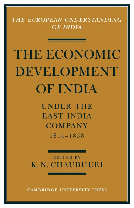 The Economic Development of India Under the East India Company 1814 58