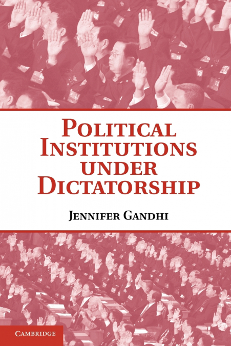 Political Institutions Under Dictatorship