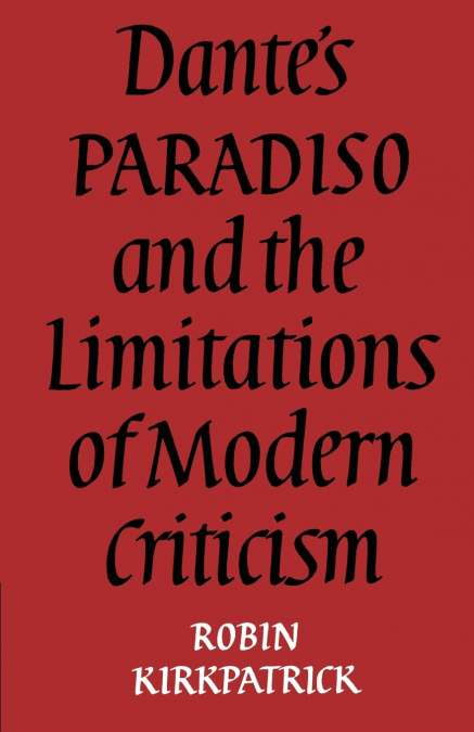 Dante’s Paradiso and the Limitations of Modern Criticism