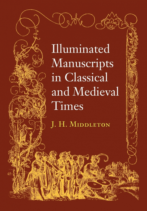 Illuminated Manuscripts in Classical and Mediaeval Times