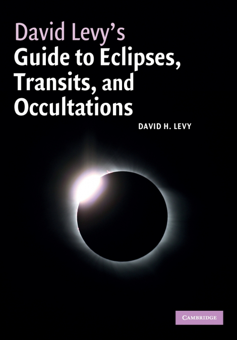 David Levy’s Guide to Eclipses, Transits, and Occultations