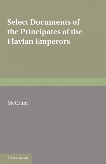 Select Documents of the Principates of the Flavian Emperors