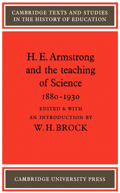 H. E. Armstrong and the Teaching of Science 1880 1930