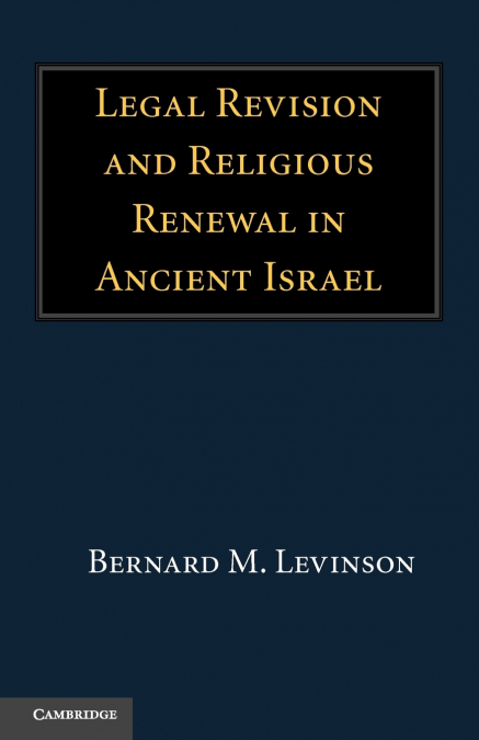 Legal Revision and Religious Renewal in Ancient Israel