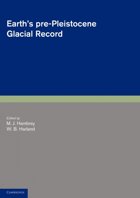 Earth’s Pre-Pleistocene Glacial Record