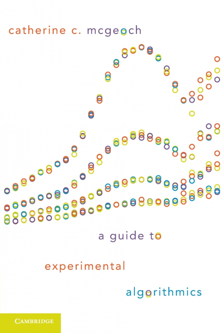 A Guide to Experimental Algorithmics