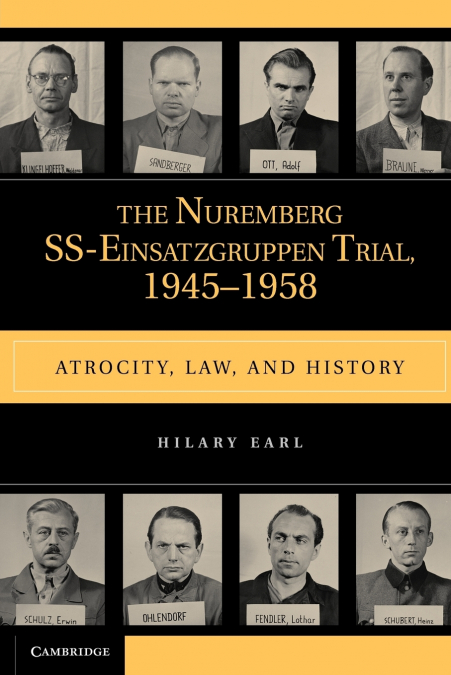 The Nuremberg SS-Einsatzgruppen Trial, 1945-1958