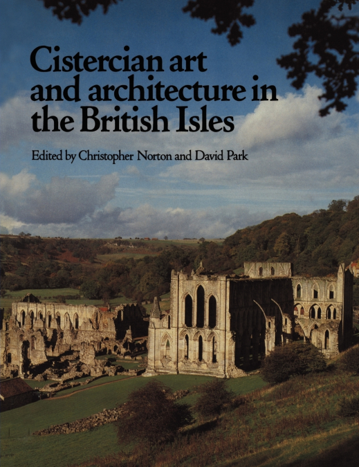 Cistercian Art and Architecture in the British Isles