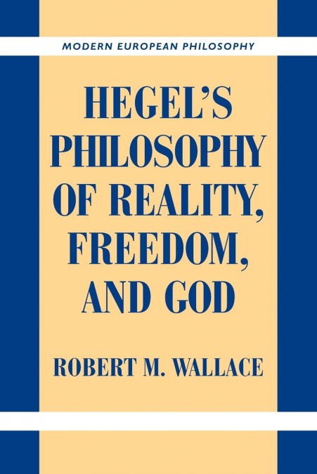 Hegel’s Philosophy of Reality, Freedom, and God