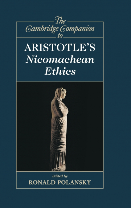 The Cambridge Companion to Aristotle’s Nicomachean             Ethics