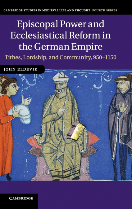 Episcopal Power and Ecclesiastical Reform in the German             Empire
