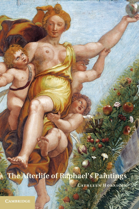 The Afterlife of Raphael’s Paintings