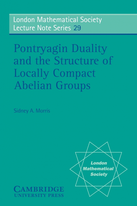 Pontryagin Duality and the Structure of Locally Compact Abelian Groups