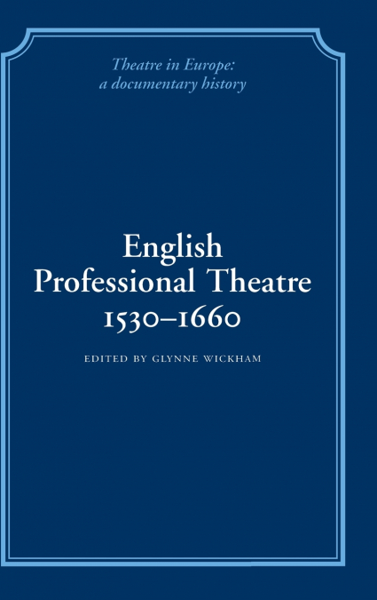 English Professional Theatre, 1530-1660