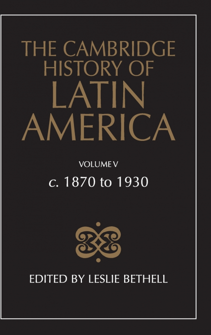 The Cambridge History of Latin America Vol 5