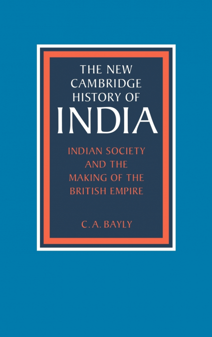 Indian Society and the Making of the British Empire