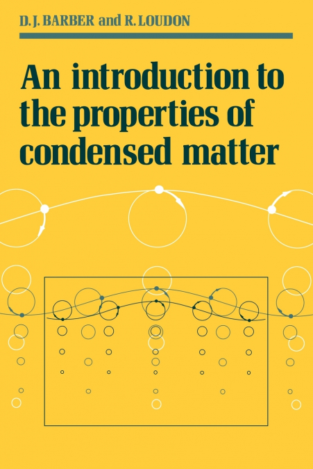 An Introduction to the Properties of Condensed Matter