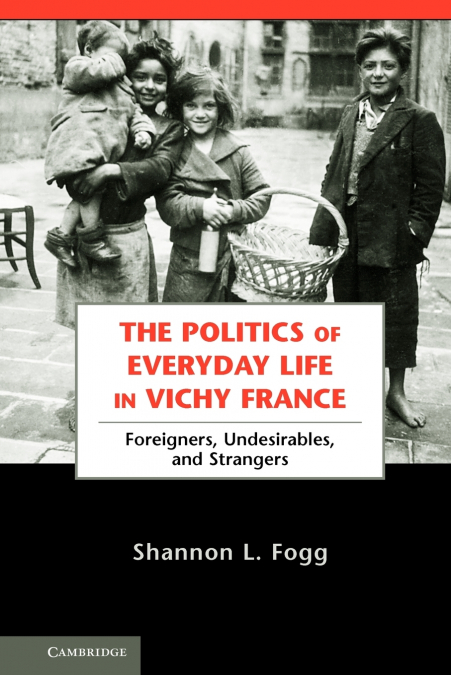 The Politics of Everyday Life in Vichy France