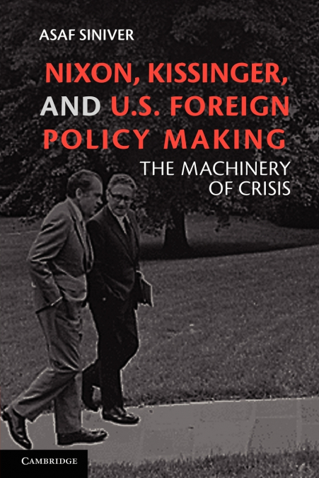 Nixon, Kissinger, and U.S. Foreign Policy Making