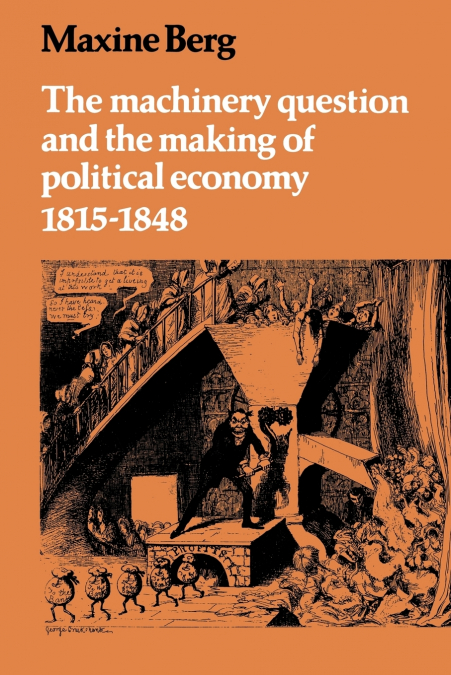 The Machinery Question and the Making of Political Economy 1815 1848