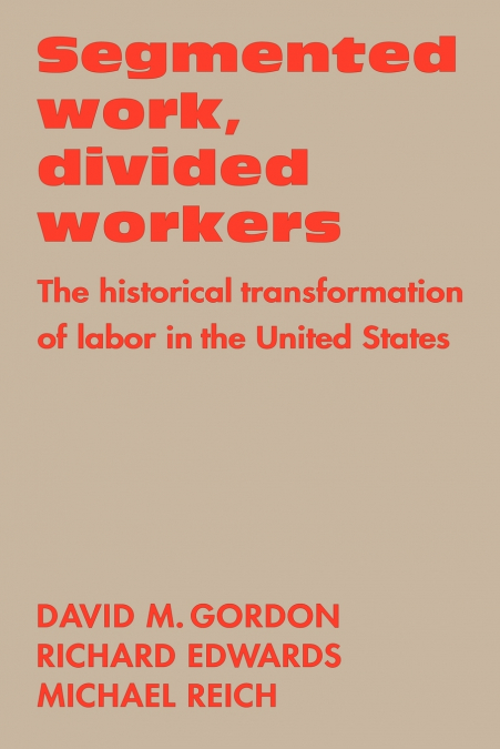 Segmented Work, Divided Workers