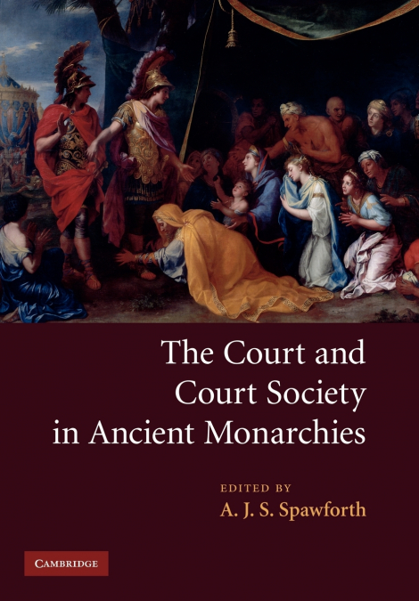 The Court and Court Society in Ancient Monarchies