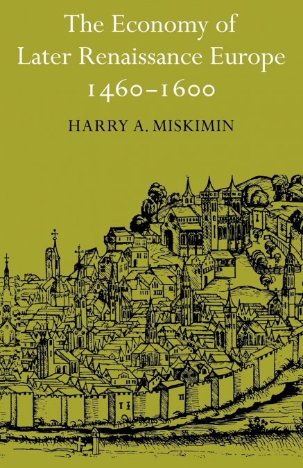 The Economy of Later Renaissance Europe 1460 1600
