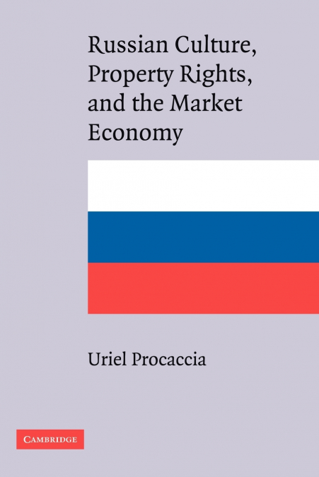 Russian Culture, Property Rights, and the Market Economy