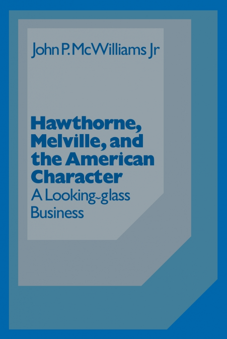 Hawthorne Melville and the American Character