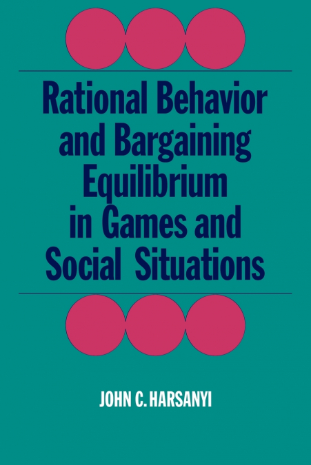 Rational Behaviour and Bargaining Equilibrium in Games and Social Situations