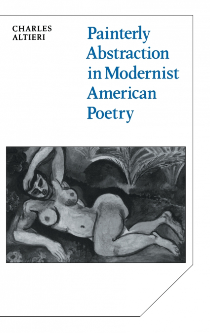 Painterly Abstraction in Modernist American             Poetry