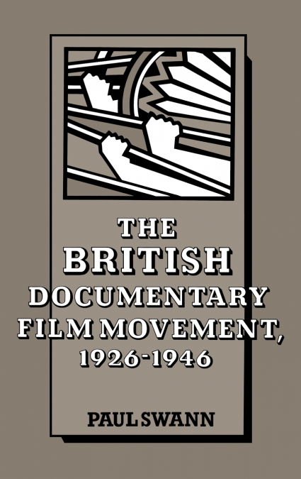 The British Documentary Film Movement, 1926 1946