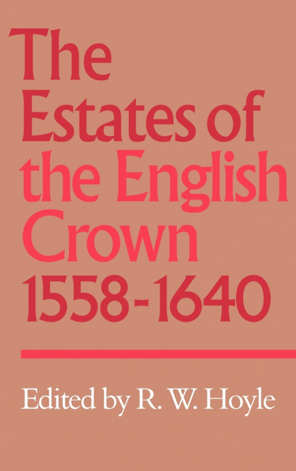 The Estates of the English Crown, 1558 1640