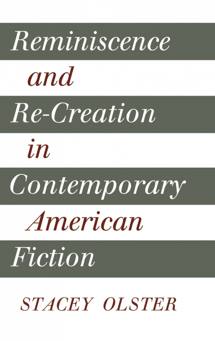 Reminiscence and Re-creation in Contemporary American             Fiction