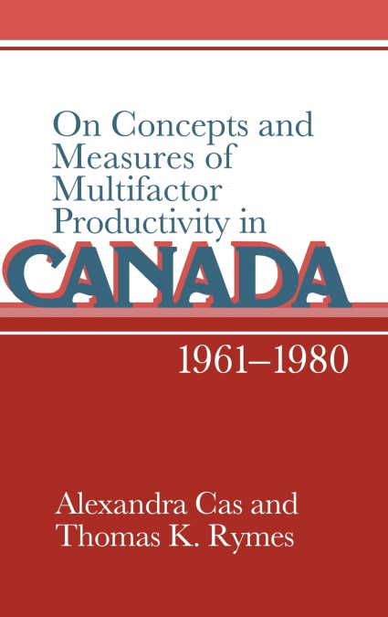 On Concepts and Measures of Multifactor Productivity in Canada, 1961-1980