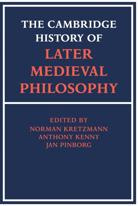 The Cambridge History of Later Medieval Philosophy