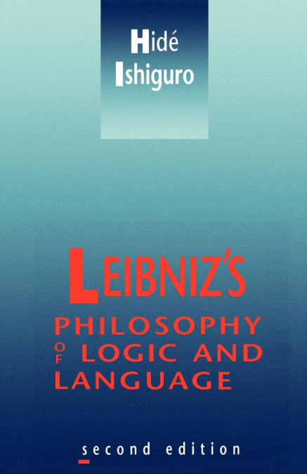 Leibniz’s Philosophy of Logic and Language