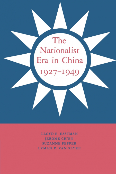 The Nationalist Era in China, 1927 1949