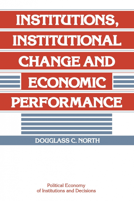Institutions, Institutional Change and Economic             Performance