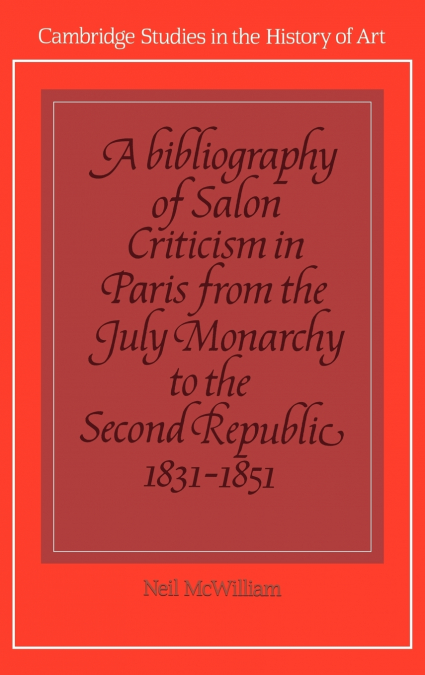 A Bibliography of Salon Criticism in Paris from the July Monarchy to the Second Republic, 1831 1851