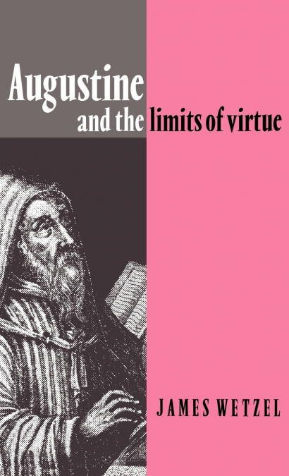 Augustine and the Limits of Virtue