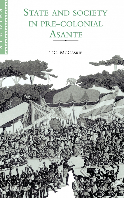 State and Society in Pre-Colonial Asante