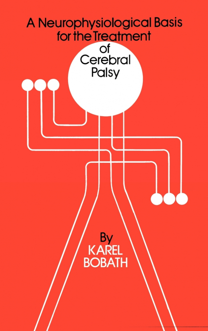 A Neurophysiological Basis for the Treatment of Cerebral Palsy