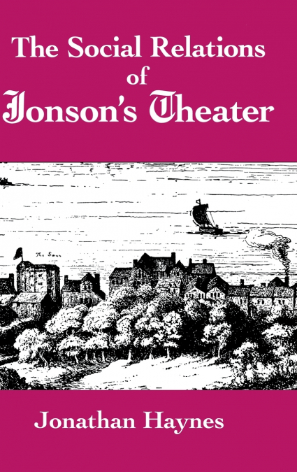The Social Relations of Jonson’s Theater