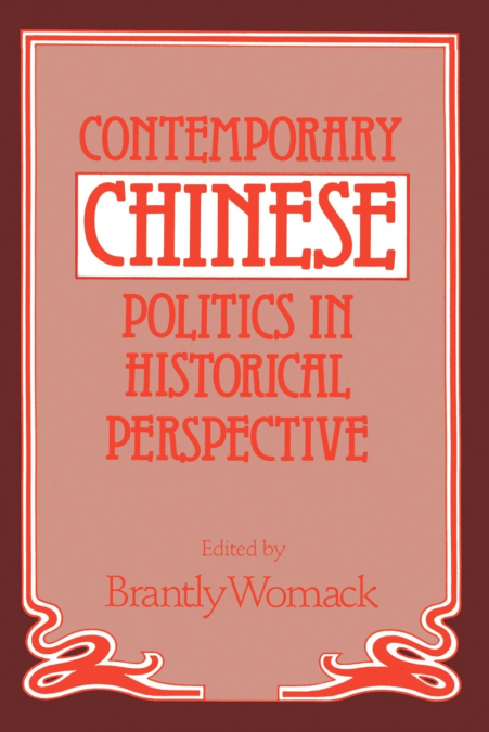 Contemporary Chinese Politics in Historical Perspective