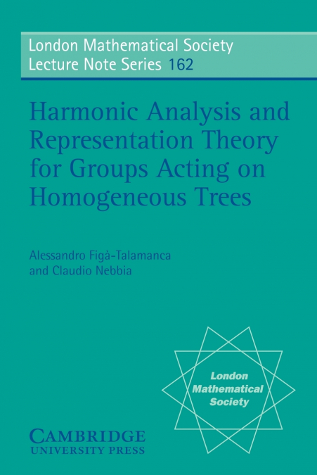 Harmonic Analysis and Representation Theory for Groups Acting on Homogenous Trees