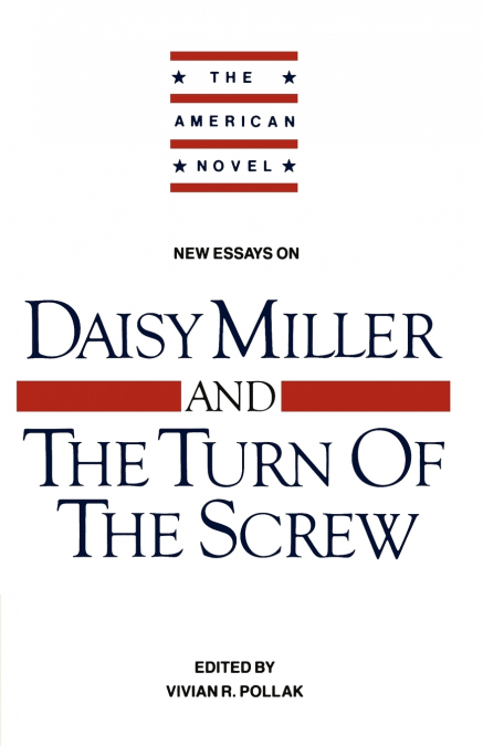 New Essays on ’Daisy Miller’ and ’The Turn of the Screw’