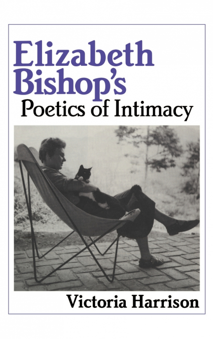 Elizabeth Bishop’s Poetics of Intimacy