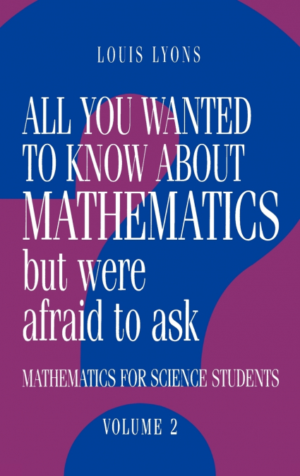 All You Wanted to Know about Mathematics But Were Afraid to Ask